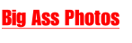 Big Ass Photos